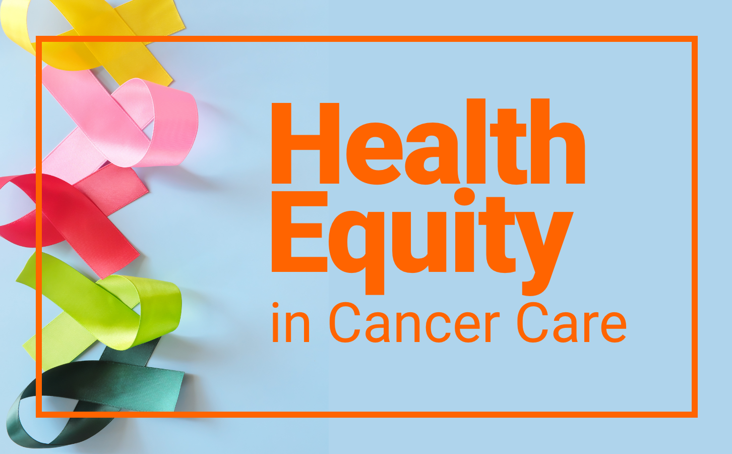 Health Equity in Cancer Care
